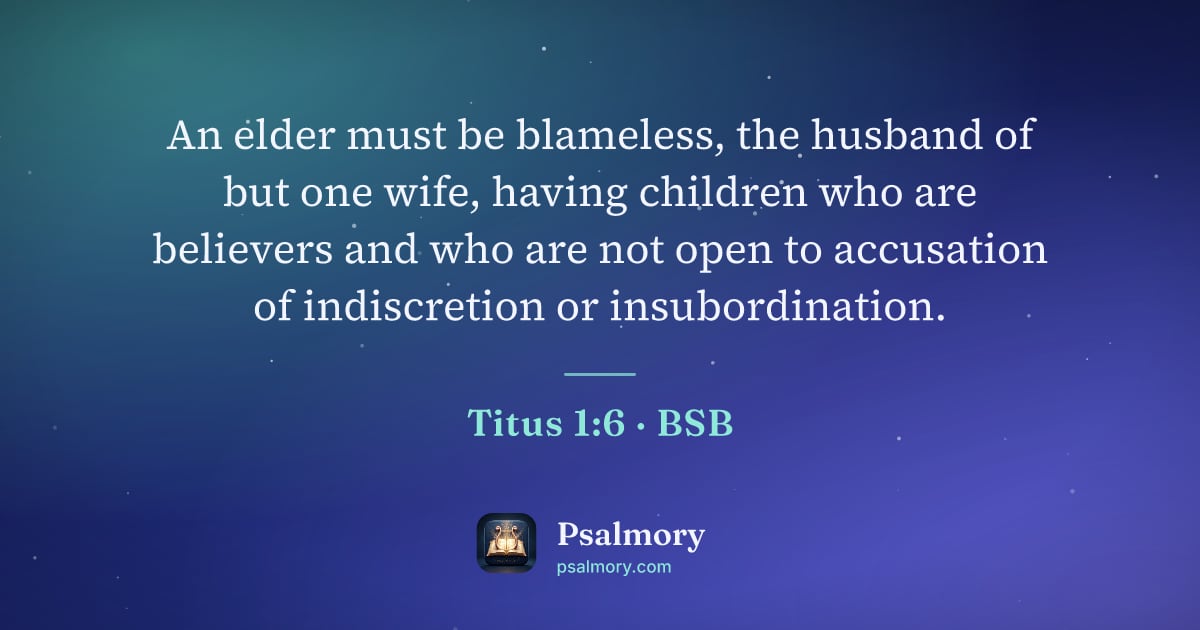 Titus 1:6 verse artwork: An elder must be blameless, the husband of but one wife, having children who are…
