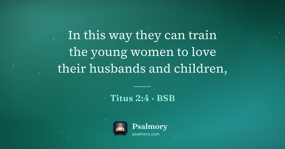 Titus 2:4 verse artwork: In this way they can train the young women to love their husbands and children,