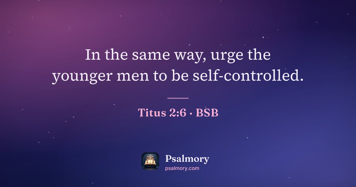 Titus 2:6 verse artwork: In the same way, urge the younger men to be self-controlled.