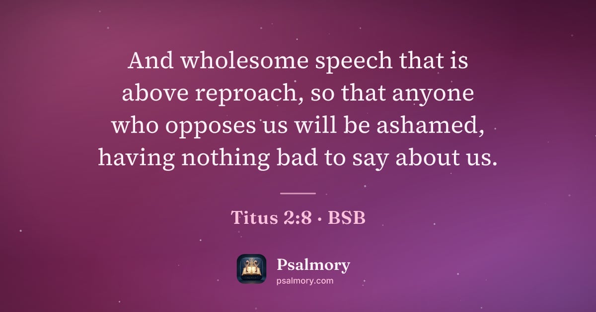 Titus 2:8 verse artwork: And wholesome speech that is above reproach, so that anyone who opposes us will be…