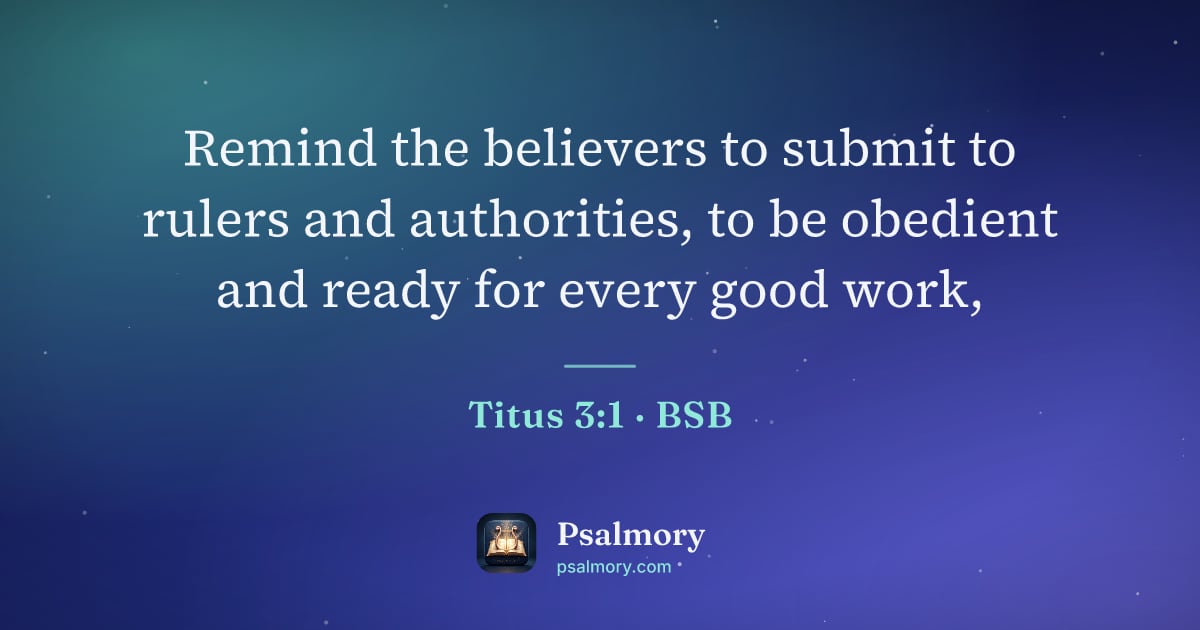 Titus 3:1 verse artwork: Remind the believers to submit to rulers and authorities, to be obedient and ready for…