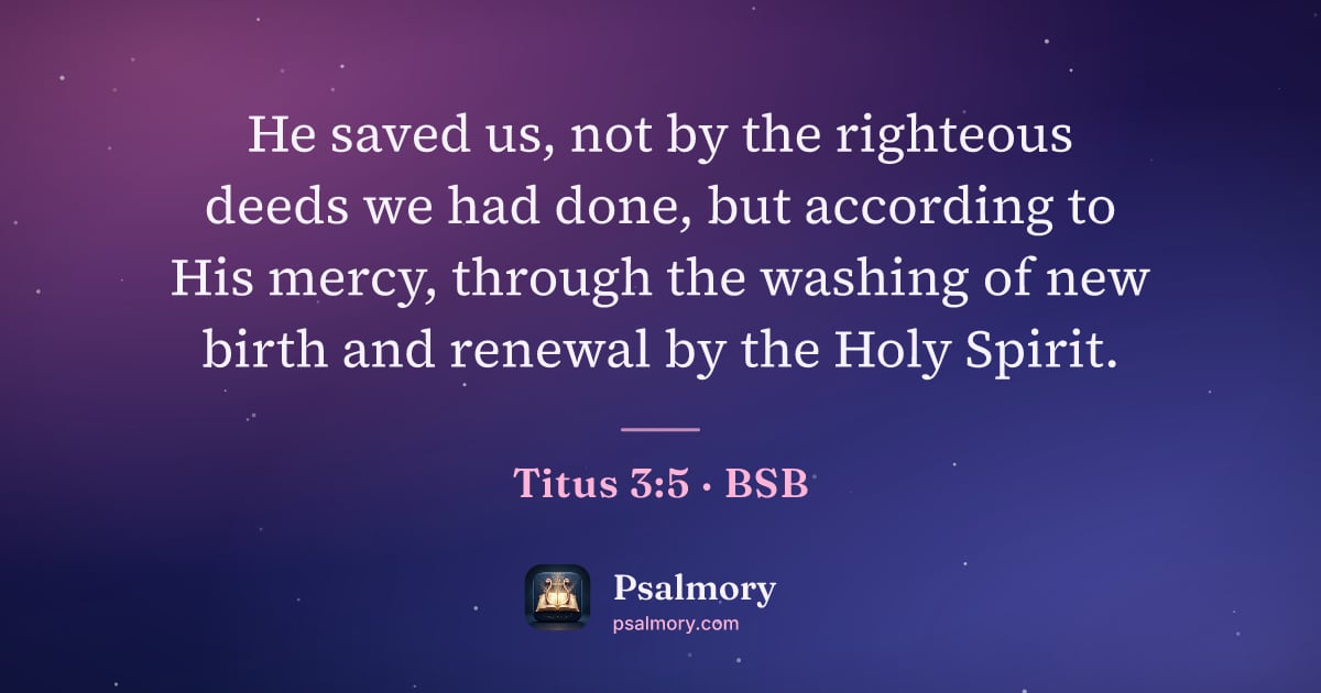 Titus 3:5 verse artwork: He saved us, not by the righteous deeds we had done, but according to His mercy, through…
