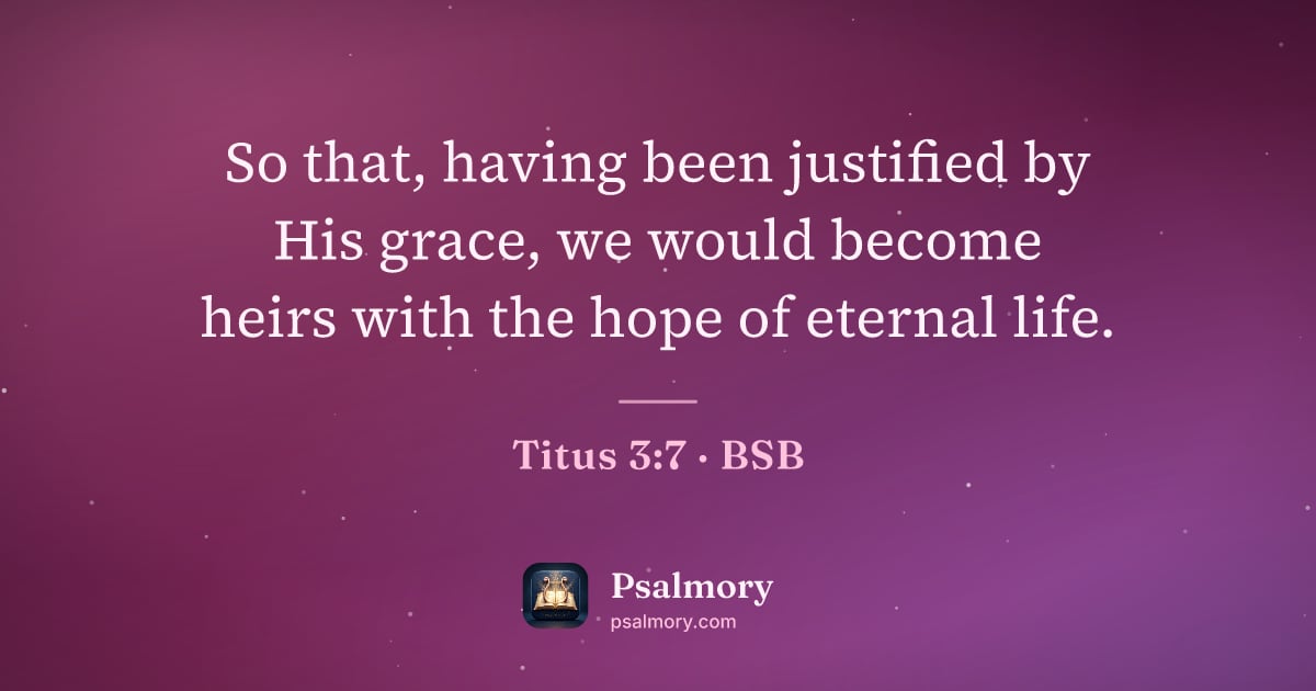 Titus 3:7 verse artwork: So that, having been justified by His grace, we would become heirs with the hope of…