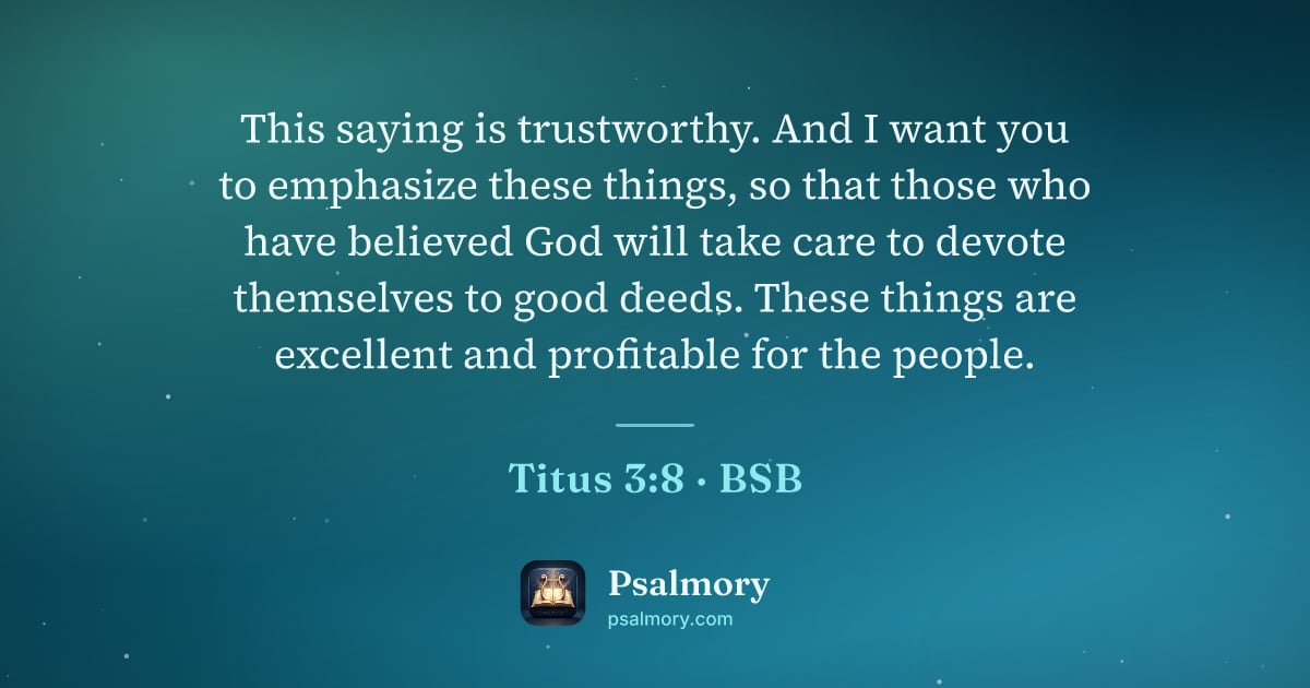 Titus 3:8 verse artwork: This saying is trustworthy. And I want you to emphasize these things, so that those who…