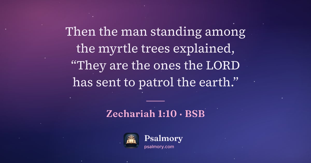 Zechariah 1:10 verse artwork: Then the man standing among the myrtle trees explained, “They are the ones the LORD has…