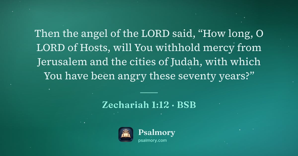 Zechariah 1:12 verse artwork: Then the angel of the LORD said, “How long, O LORD of Hosts, will You withhold mercy…