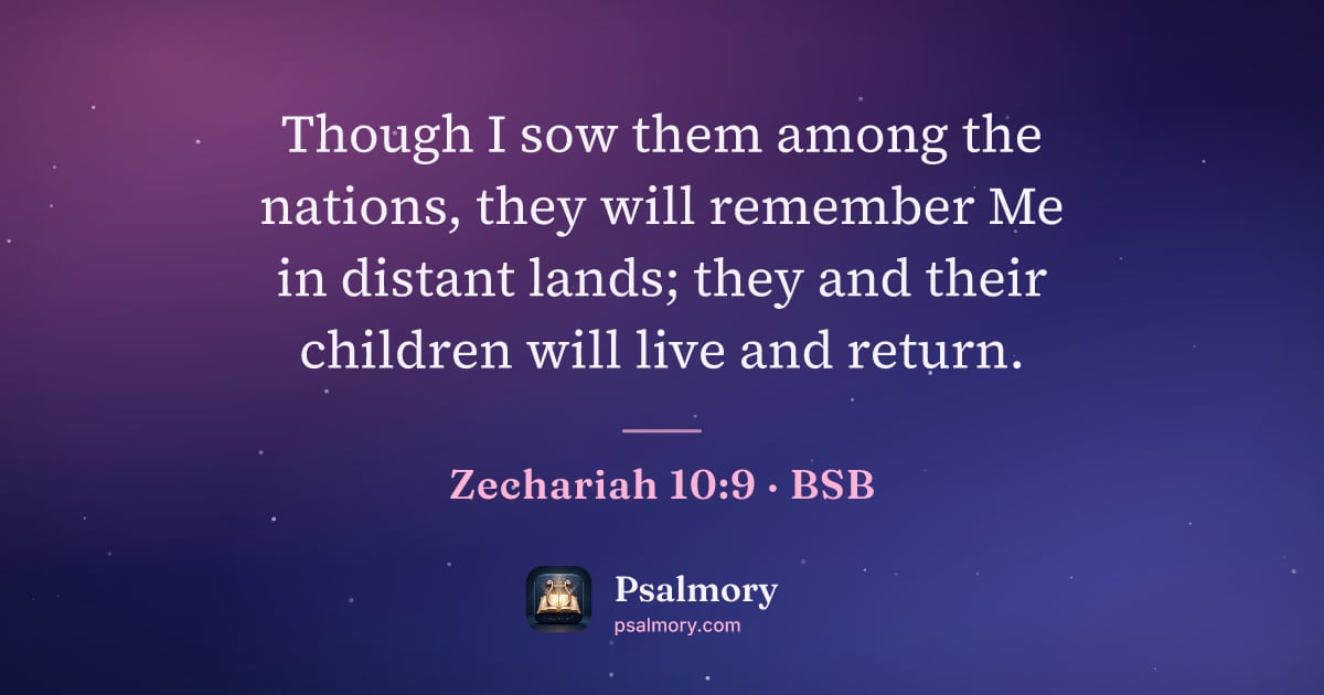 Zechariah 10:9 verse artwork: Though I sow them among the nations, they will remember Me in distant lands; they and…