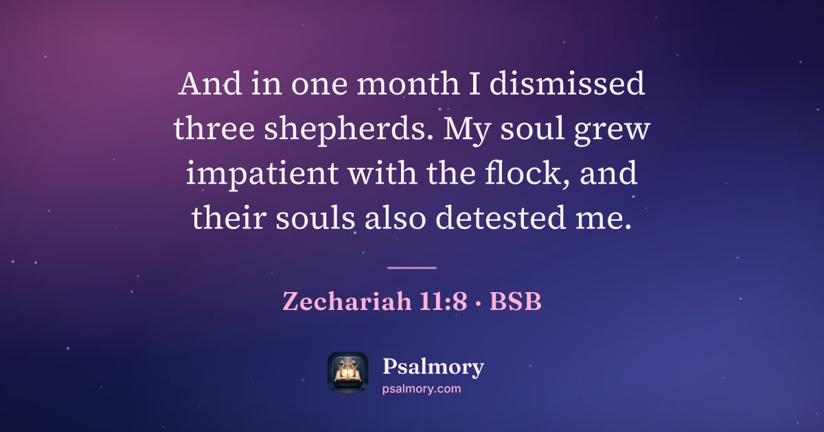Zechariah 11:8 verse artwork: And in one month I dismissed three shepherds. My soul grew impatient with the flock, and…