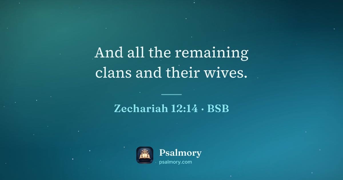 Zechariah 12:14 verse artwork: And all the remaining clans and their wives.