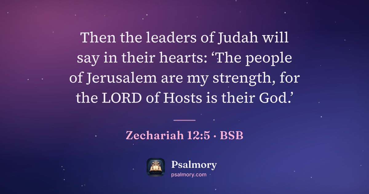 Zechariah 12:5 verse artwork: Then the leaders of Judah will say in their hearts: ‘The people of Jerusalem are my…