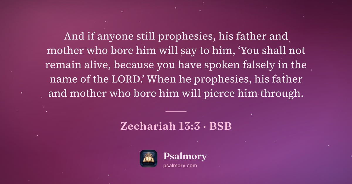 Zechariah 13:3 verse artwork: And if anyone still prophesies, his father and mother who bore him will say to him, ‘You…