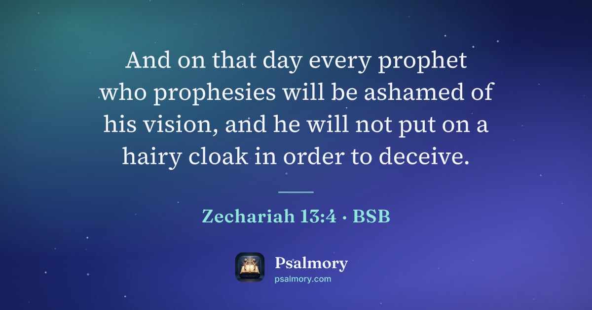 Zechariah 13:4 verse artwork: And on that day every prophet who prophesies will be ashamed of his vision, and he will…