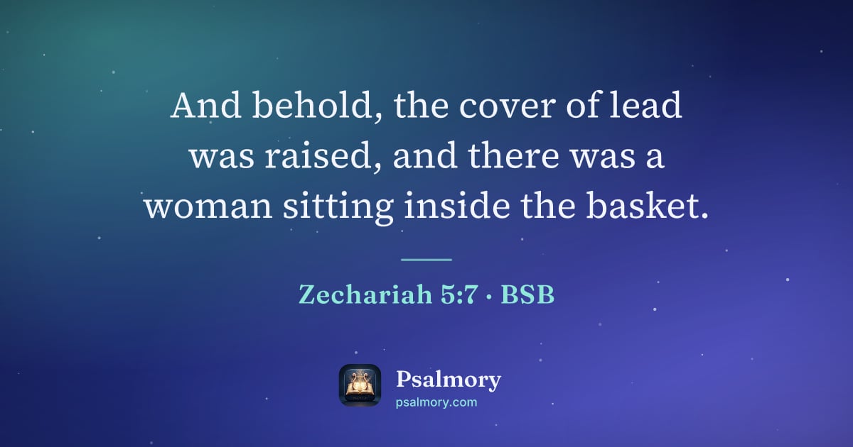Zechariah 5:7 verse artwork: And behold, the cover of lead was raised, and there was a woman sitting inside the basket.