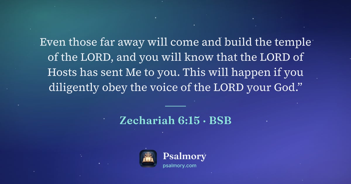 Zechariah 6:15 verse artwork: Even those far away will come and build the temple of the LORD, and you will know that…
