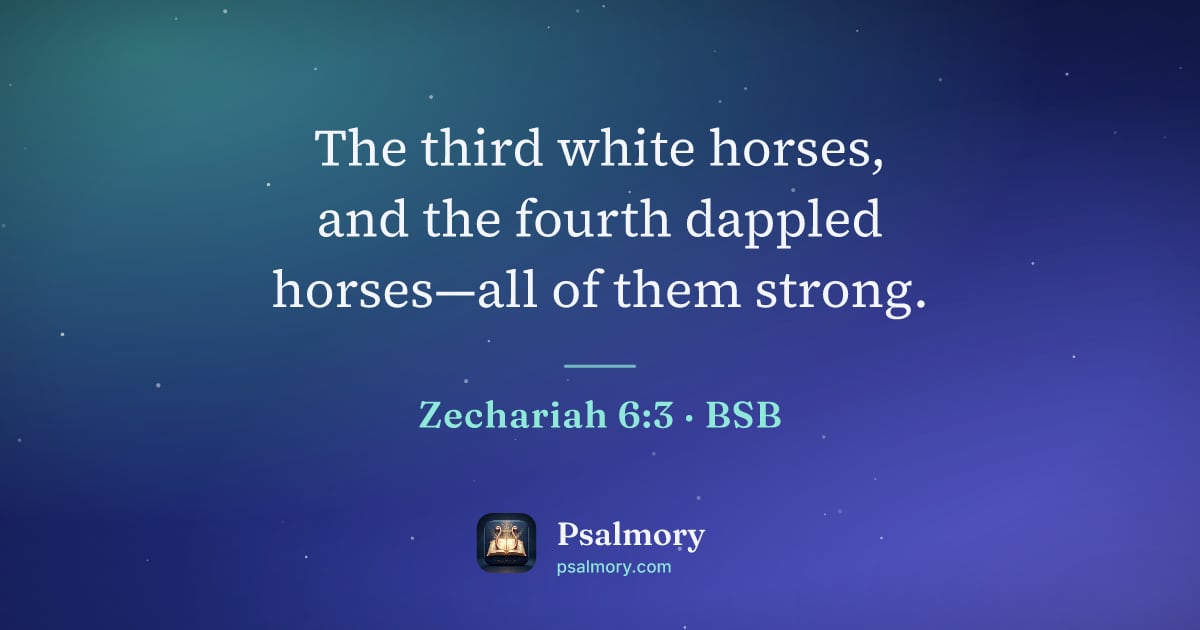 Zechariah 6:3 verse artwork: The third white horses, and the fourth dappled horses—all of them strong.
