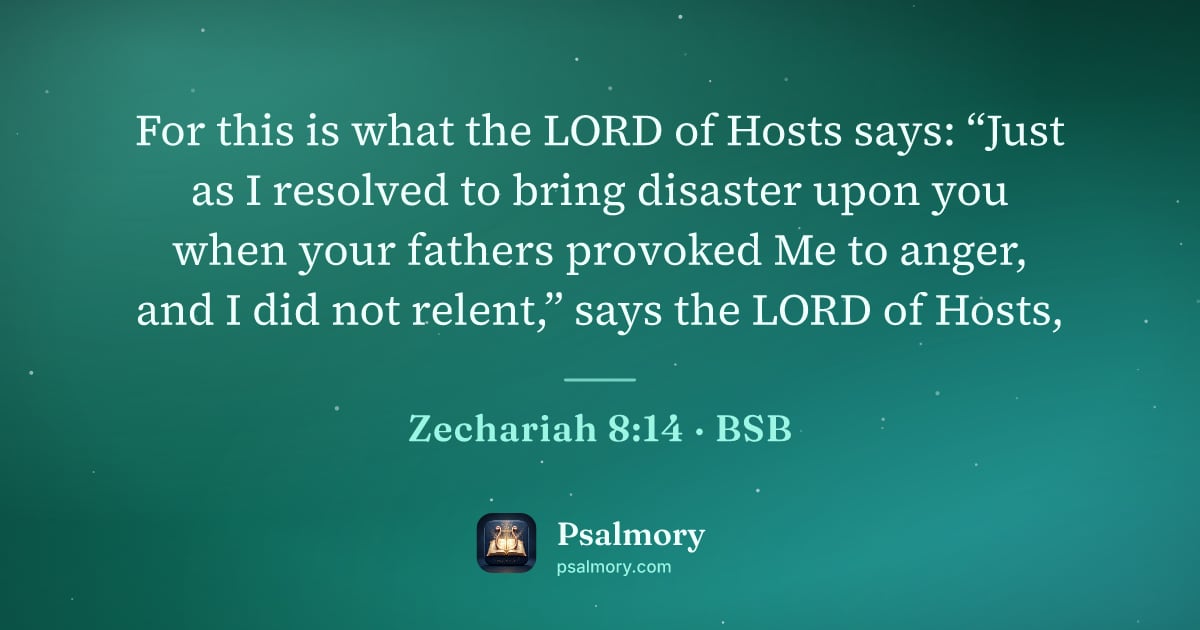 Zechariah 8:14 verse artwork: For this is what the LORD of Hosts says: “Just as I resolved to bring disaster upon you…