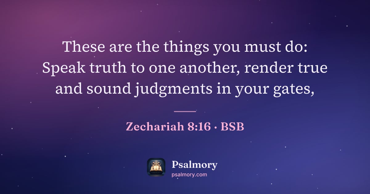 Zechariah 8:16 verse artwork: These are the things you must do: Speak truth to one another, render true and sound…