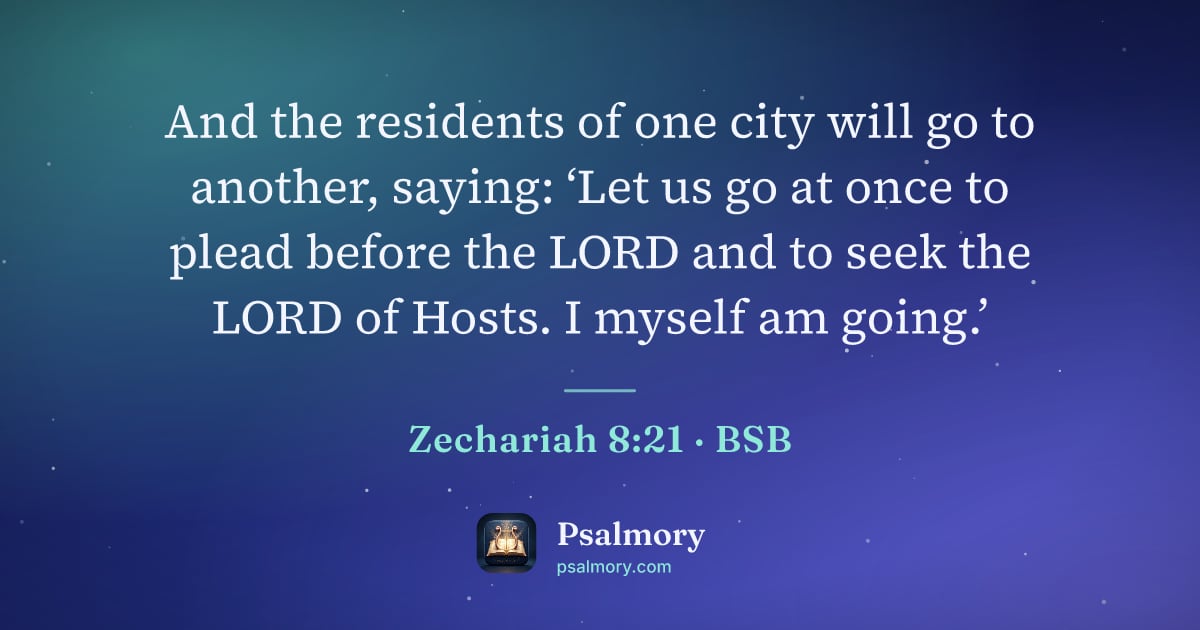 Zechariah 8:21 verse artwork: And the residents of one city will go to another, saying: ‘Let us go at once to plead…