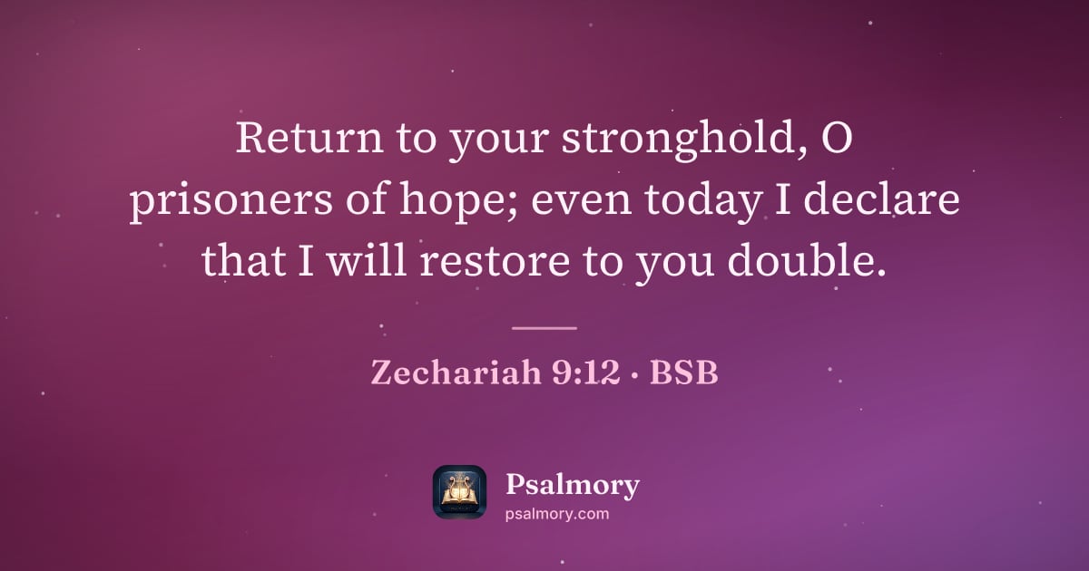 Zechariah 9:12 verse artwork: Return to your stronghold, O prisoners of hope; even today I declare that I will restore…