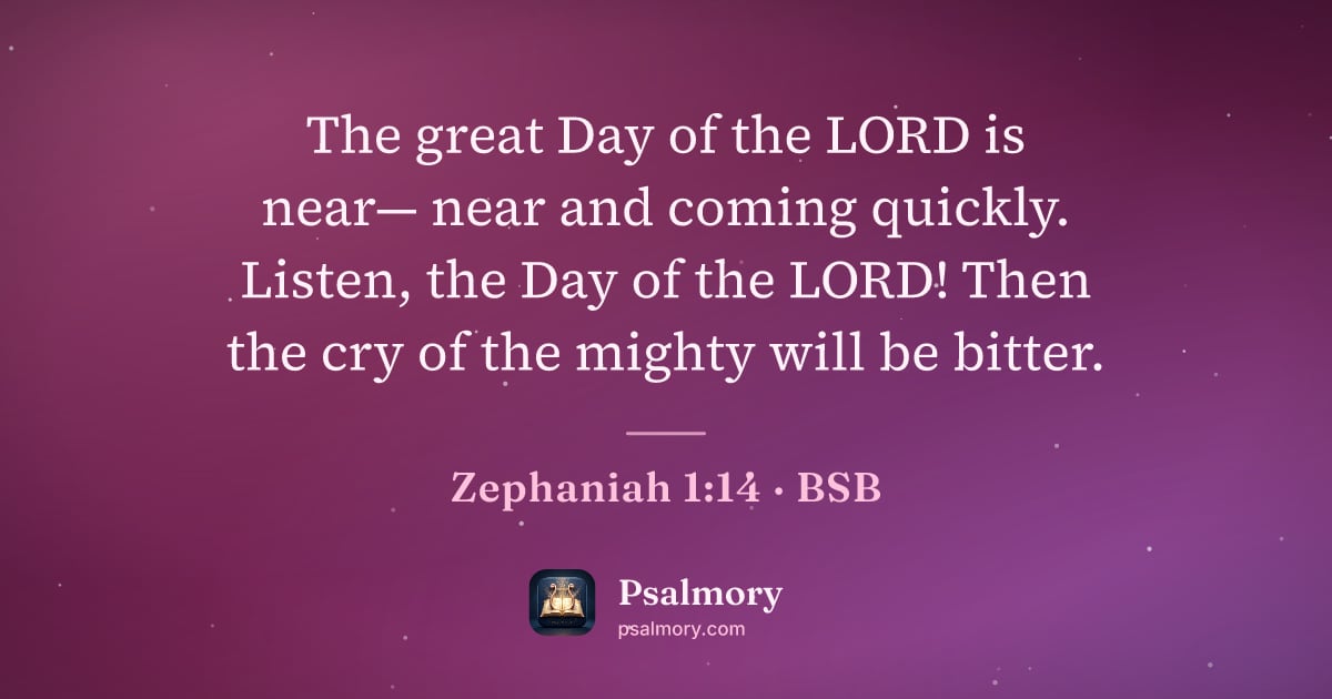 Zephaniah 1:14 verse artwork: The great Day of the LORD is near— near and coming quickly. Listen, the Day of the LORD!…