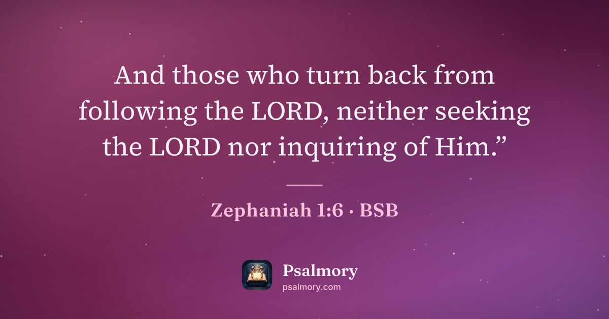 Zephaniah 1:6 verse artwork: And those who turn back from following the LORD, neither seeking the LORD nor inquiring…