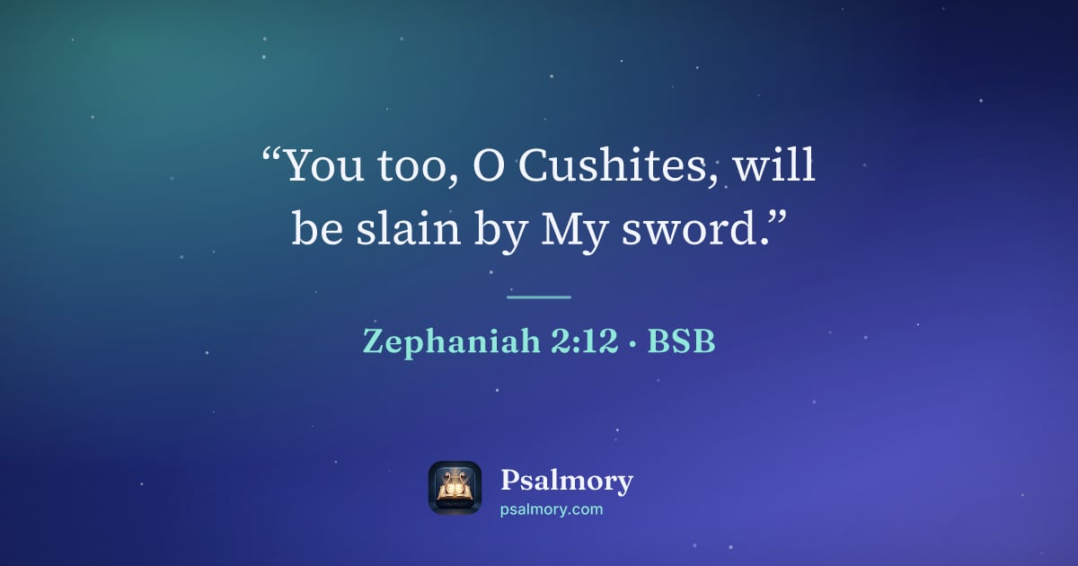 Zephaniah 2:12 verse artwork: “You too, O Cushites, will be slain by My sword.”