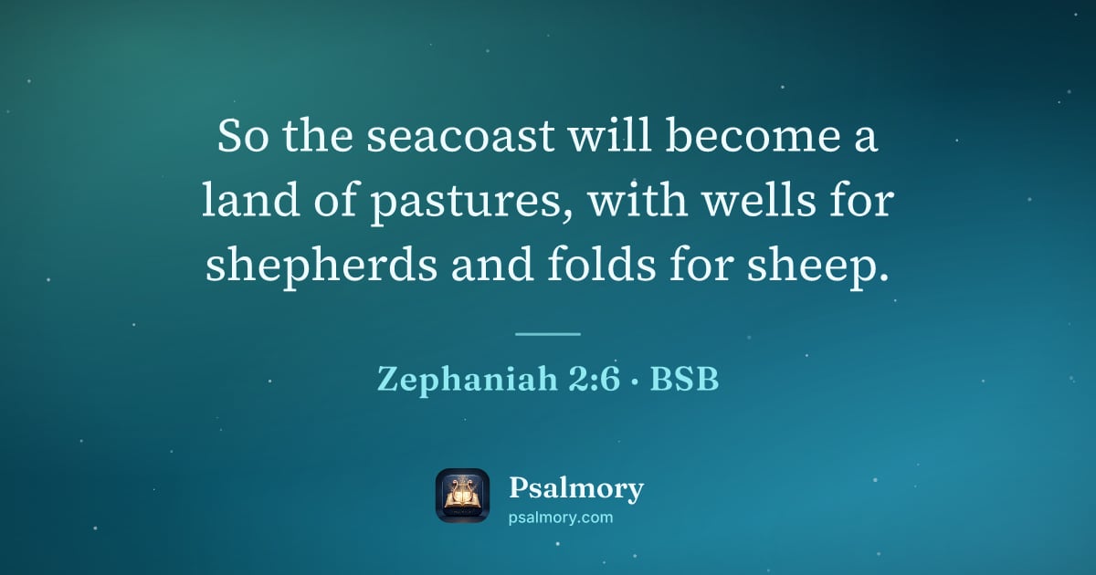 Zephaniah 2:6 verse artwork: So the seacoast will become a land of pastures, with wells for shepherds and folds for…