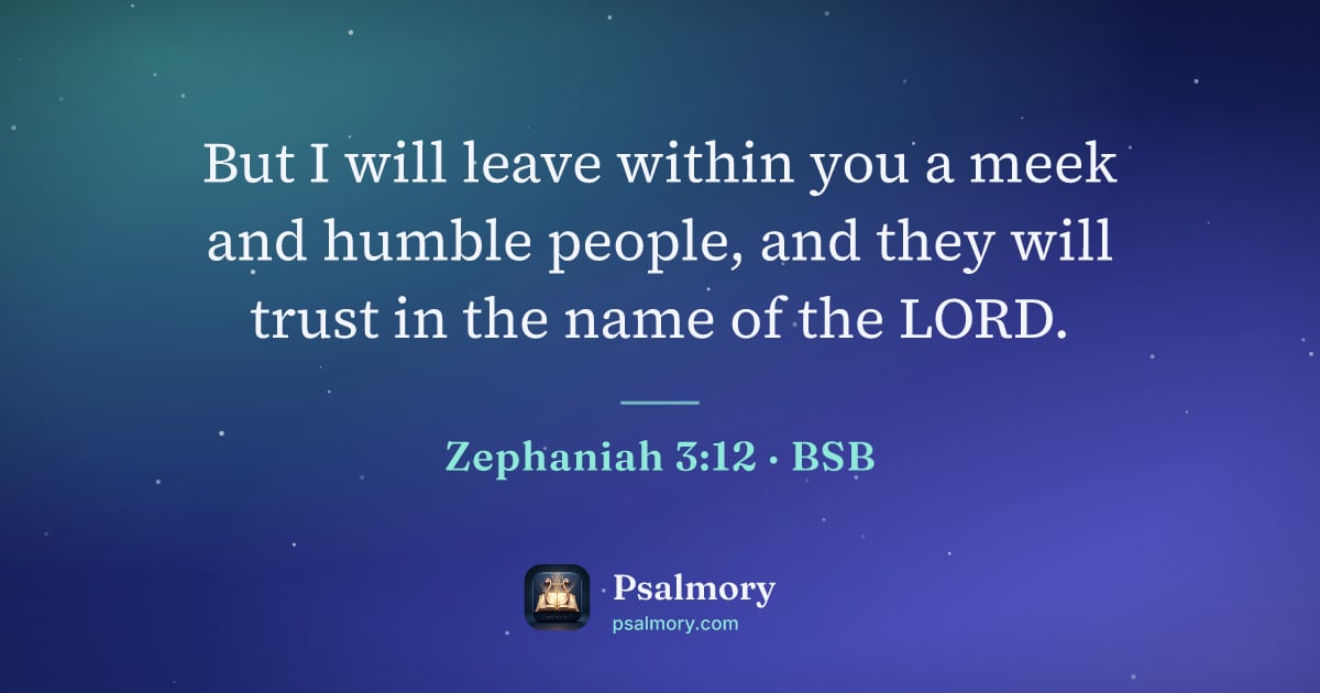 Zephaniah 3:12 verse artwork: But I will leave within you a meek and humble people, and they will trust in the name of…