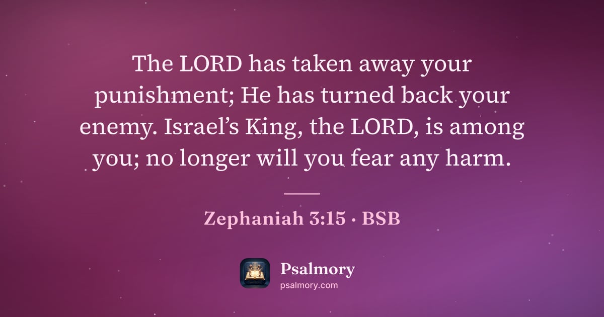 Zephaniah 3:15 verse artwork: The LORD has taken away your punishment; He has turned back your enemy. Israel’s King,…