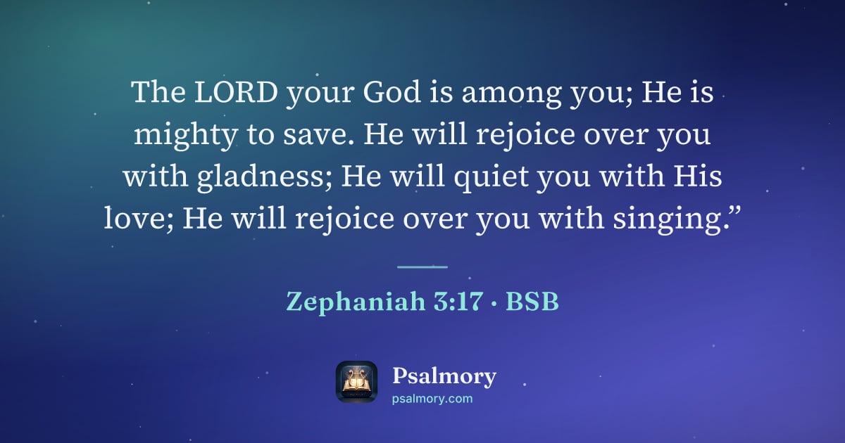 Zephaniah 3:17 verse artwork: The LORD your God is among you; He is mighty to save. He will rejoice over you with…