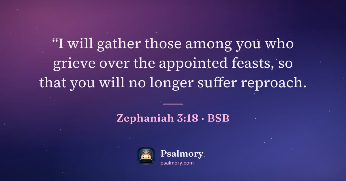 Zephaniah 3:18 verse artwork: “I will gather those among you who grieve over the appointed feasts, so that you will no…